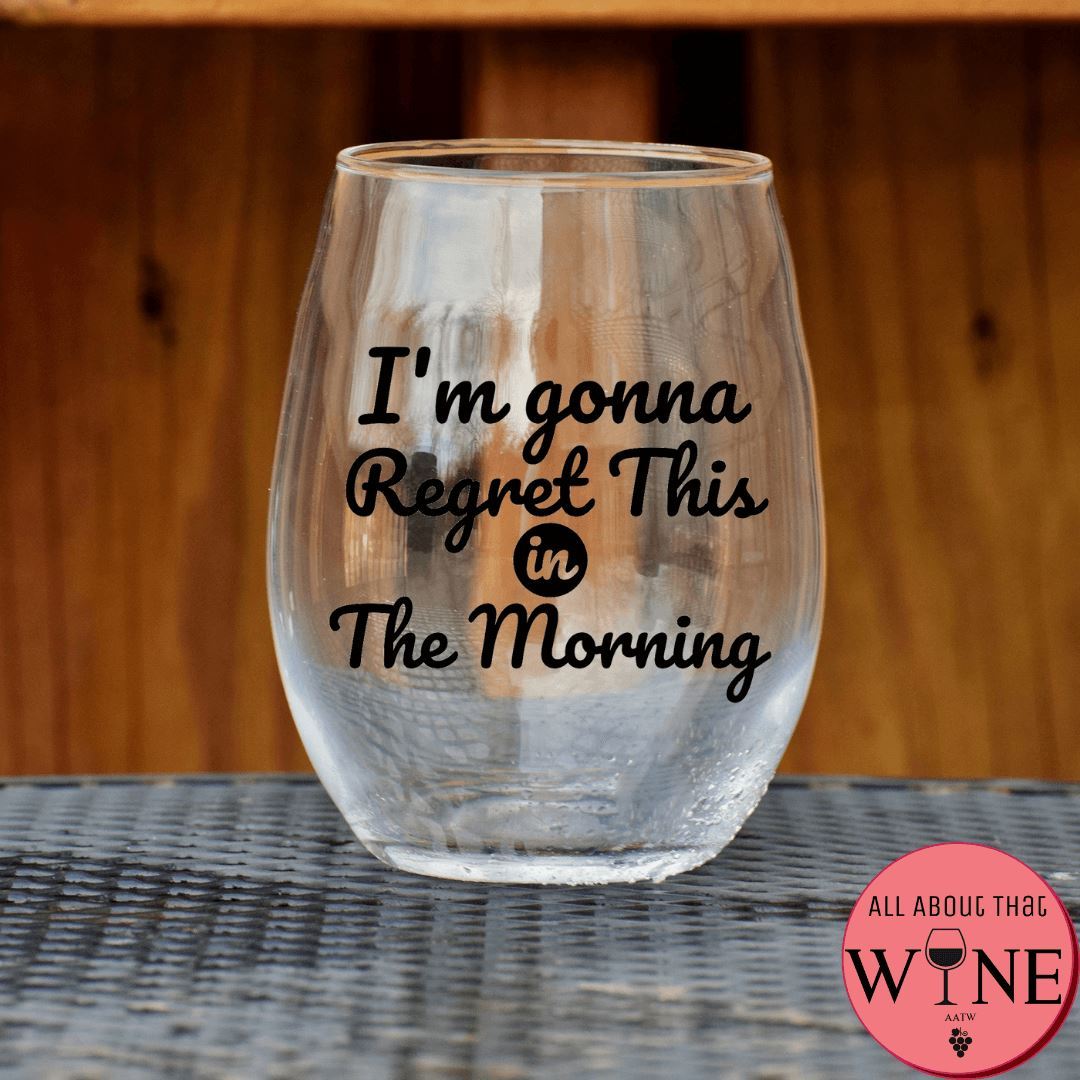 I'm Gonna Regret This In The Morning Stemless Glass Matt black