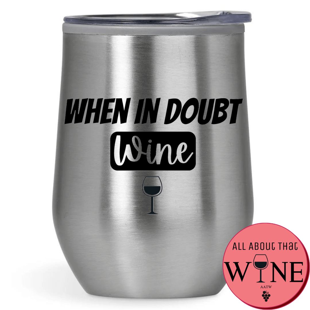 When In Doubt Wine Double-Wall Tumbler