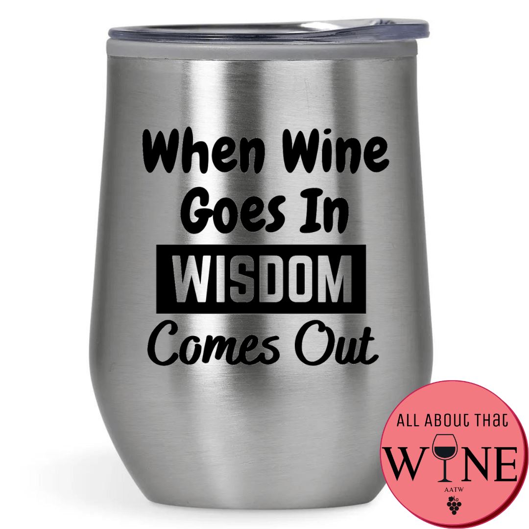 When Wine Goes In Double-Wall Tumbler