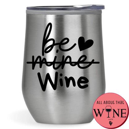 Be Mine Wine Double-Wall Tumbler 