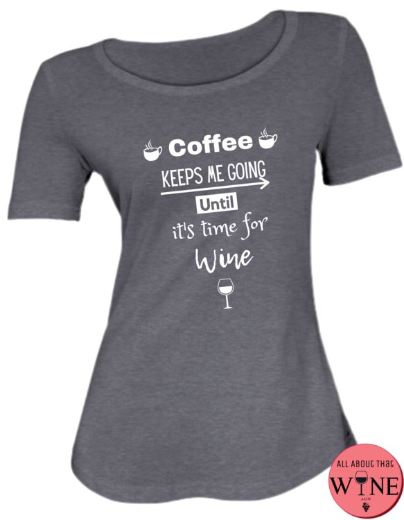 Coffee Keeps Me Going Until It's Time For Wine - Ladies T-shirt S Charcoal melange with white