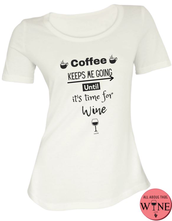 Coffee Keeps Me Going Until It's Time For Wine - Ladies T-shirt S White with black