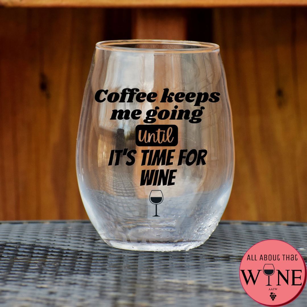 Coffee Keeps Me Going Until It's Time For Wine Stemless Glass    Matt Black