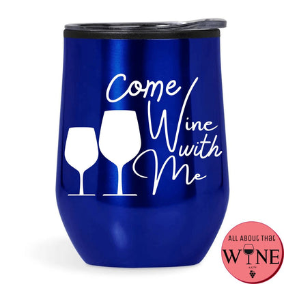 Come Wine With Me Double-Wall Tumbler Blue Tumbler White