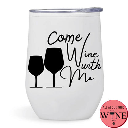 Come Wine With Me Double-Wall Tumbler White Tumbler Black