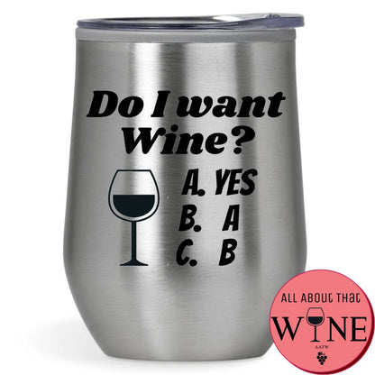 Do I Want Wine? Double-Wall Tumbler 
