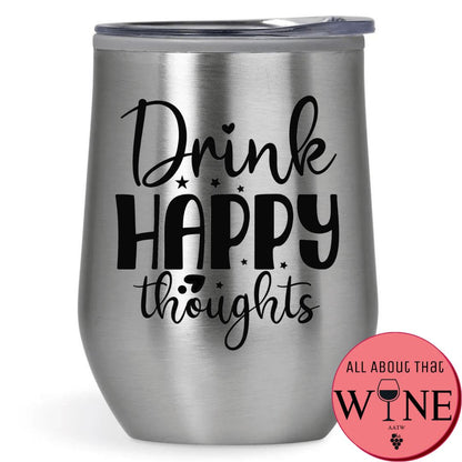 Drink Happy Thoughts Double-Wall Tumbler 