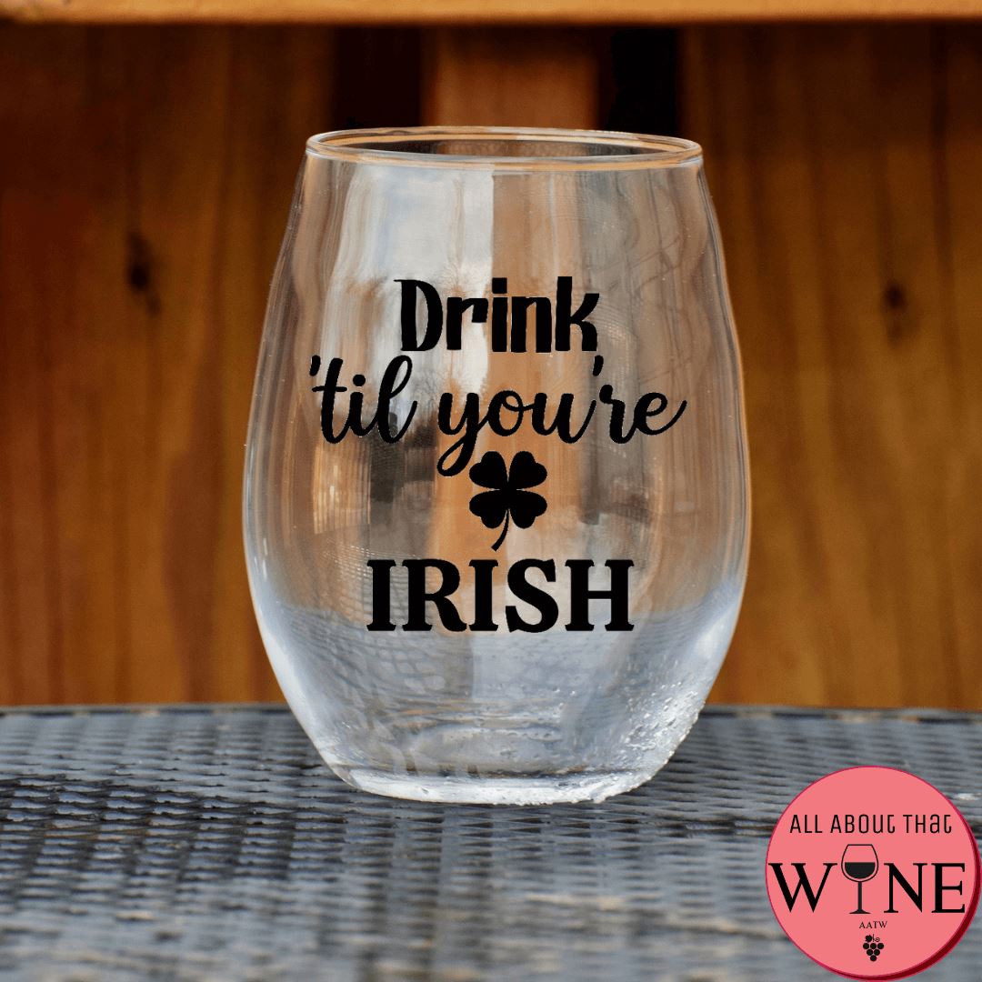 Drink 'til you're Irish Stemless Glass 