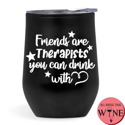 Friends Are Therapists You Can Drink With Double-Wall Tumbler Black Tumbler White