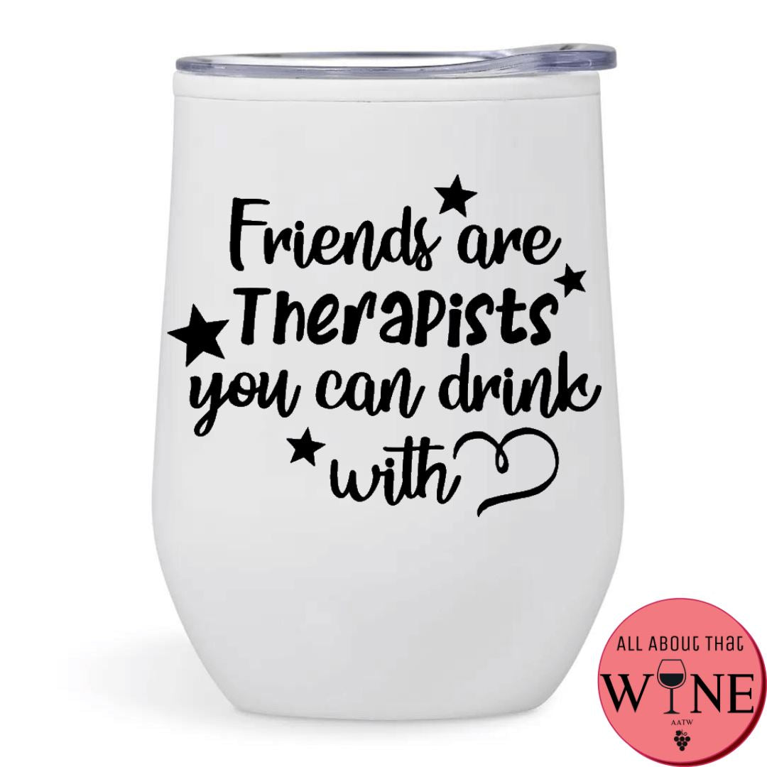 Friends Are Therapists You Can Drink With Double-Wall Tumbler White Tumbler Black