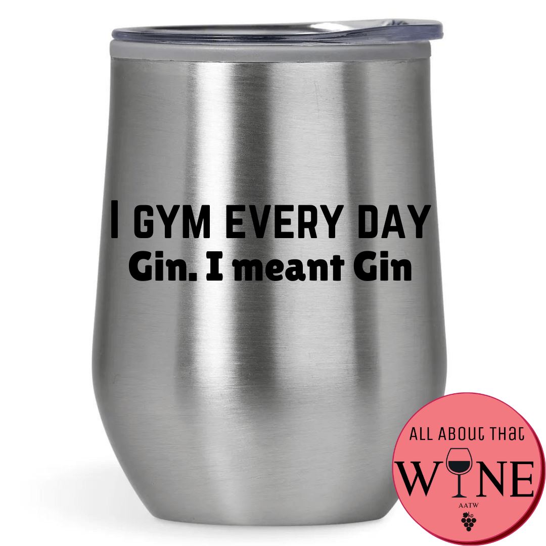 I Gym Every Day. Gin I Meant Gin Double-Wall Tumbler 