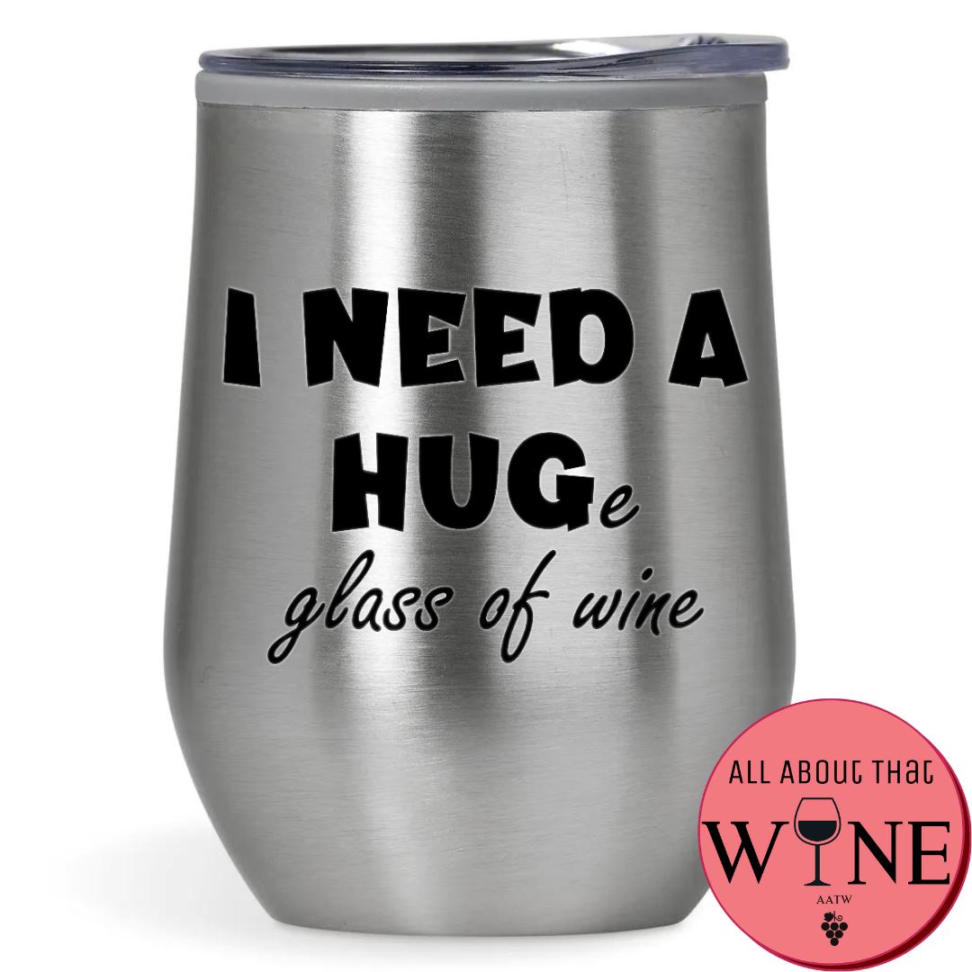 I need a HUGe glass of wine Double-Wall Tumbler 