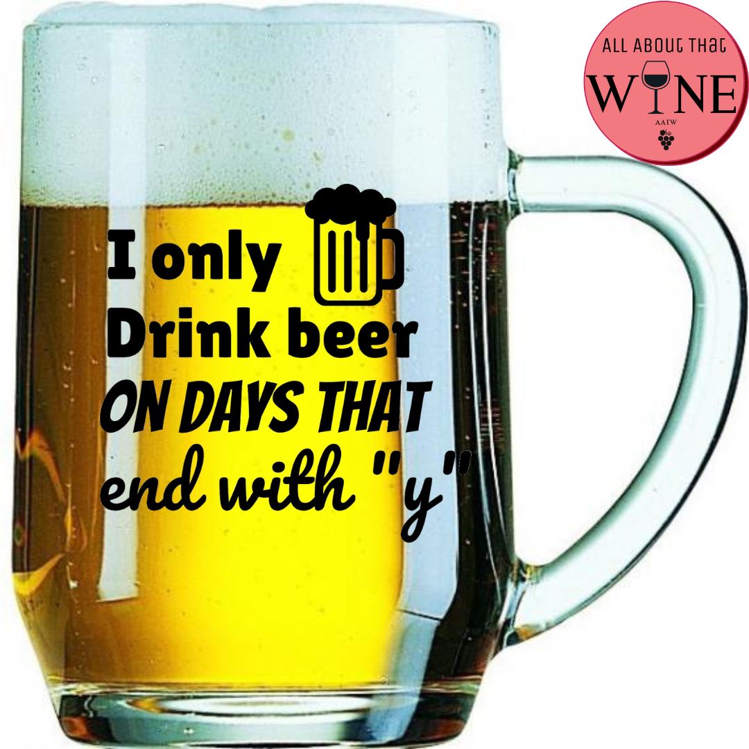 I Only Drink Beer On Days That End With "y" 