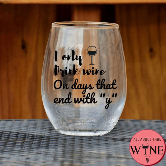 I Only Drink Wine On Days That End With "y" Stemless Glass    Matt Black
