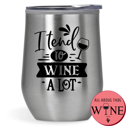 I Tend To Wine A Lot Double-Wall Tumbler 