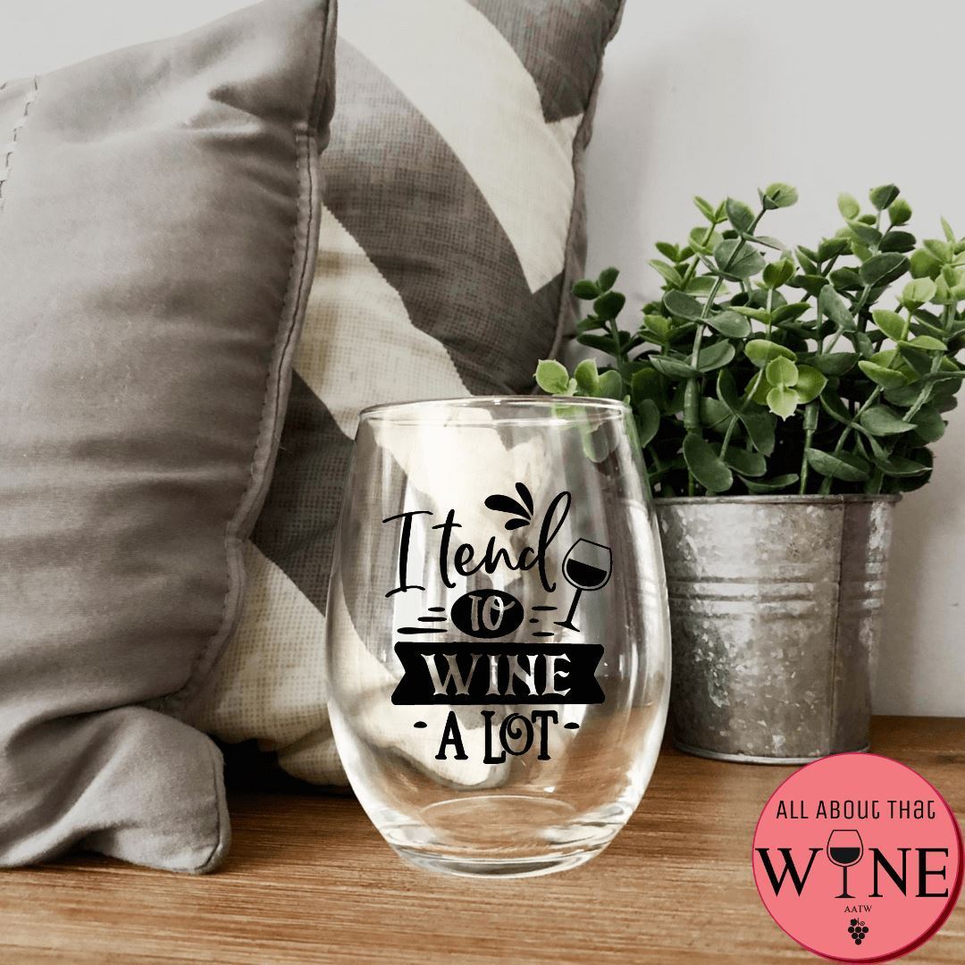 I Tend To Wine A Lot Stemless Glass 