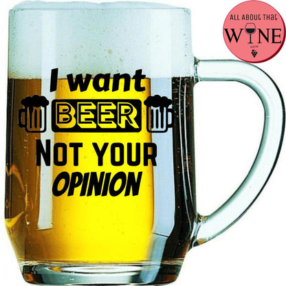 I Want Beer Not Your Opinion 