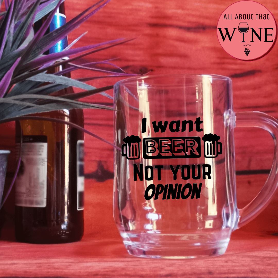 I Want Beer Not Your Opinion '-Please Select Vinyl Color- 