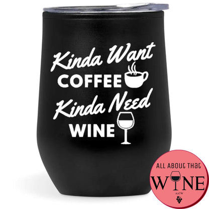 Kinda Want Coffee Kinda Need Wine Double-Wall Tumbler Black Tumbler White