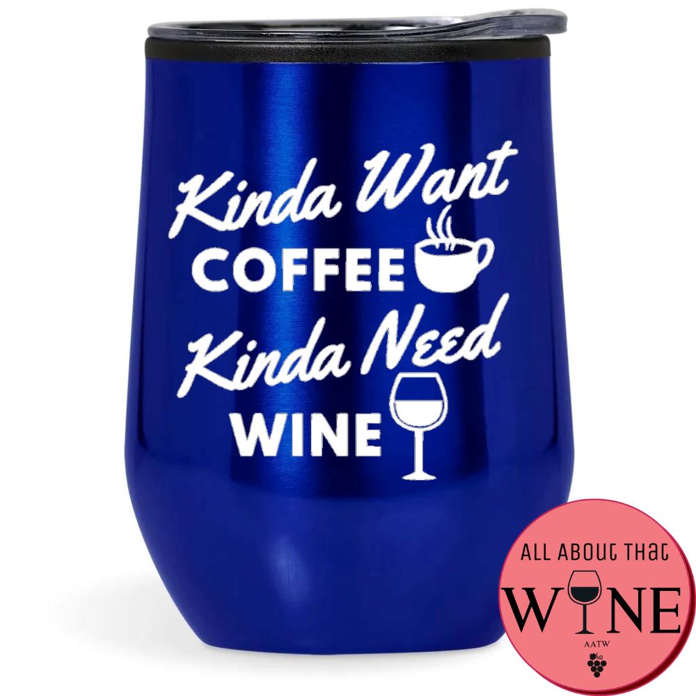 Kinda Want Coffee Kinda Need Wine Double-Wall Tumbler Blue Tumbler White