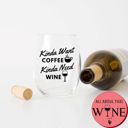 Kinda Want Coffee Kinda Need Wine Stemless Glass 