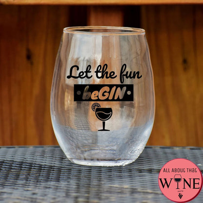 Let The Fun BeGIN Stemless Glass    Matt Black
