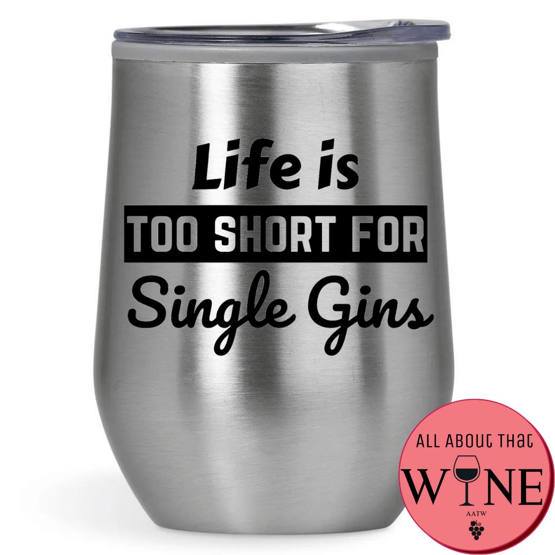 Life Is Too Short For Single Gins Double-Wall Tumbler 