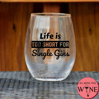 Life Is Too Short For Single Gins Stemless Glass    Matt Black