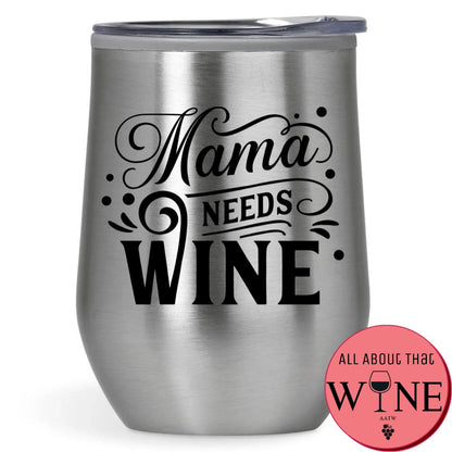 Mama Needs Wine Double-Wall Tumbler 