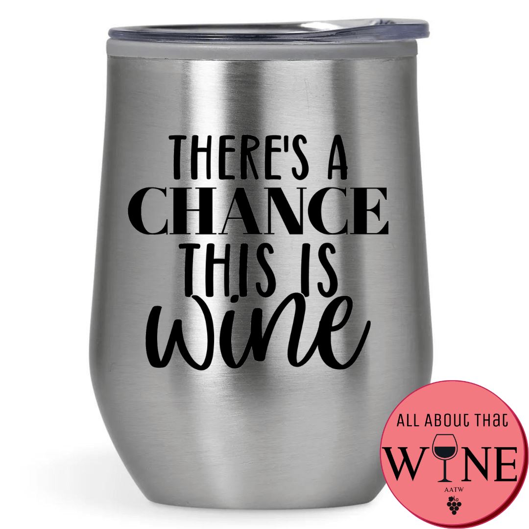 There's A Chance This Is Wine Double-Wall Tumbler 