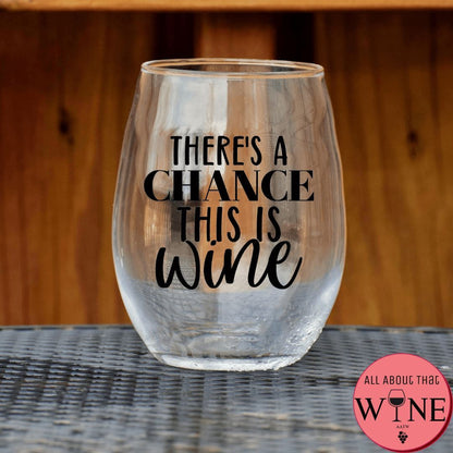 There's A Chance This Is Wine Stemless Glass    Matt black