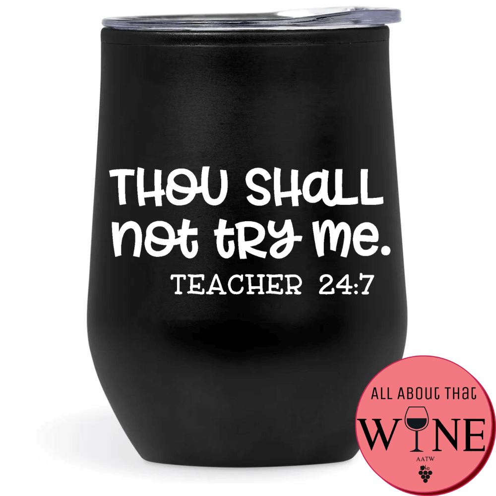 Thou Shall Not Try Me - Teacher 24:7 Double-Wall Tumbler Black Tumbler White