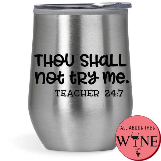 Thou Shall Not Try Me - Teacher 24:7 Double-Wall Tumbler Silver Tumbler Black