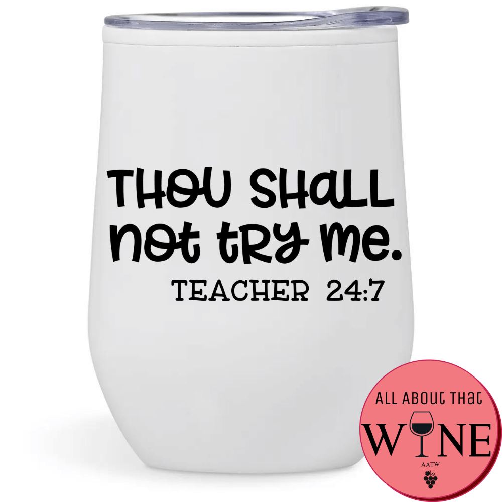 Thou Shall Not Try Me - Teacher 24:7 Double-Wall Tumbler White Tumbler Black