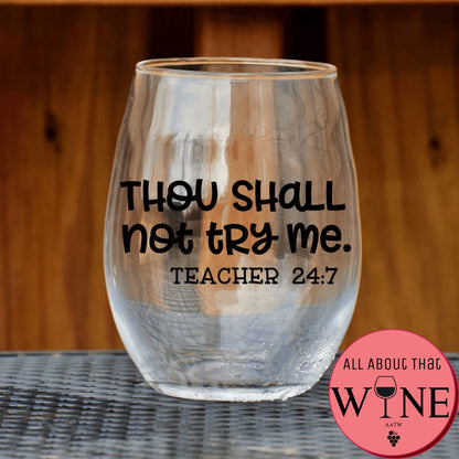 Thou Shall Not Try Me - Teacher 24:7 Stemless Glass Matt black 