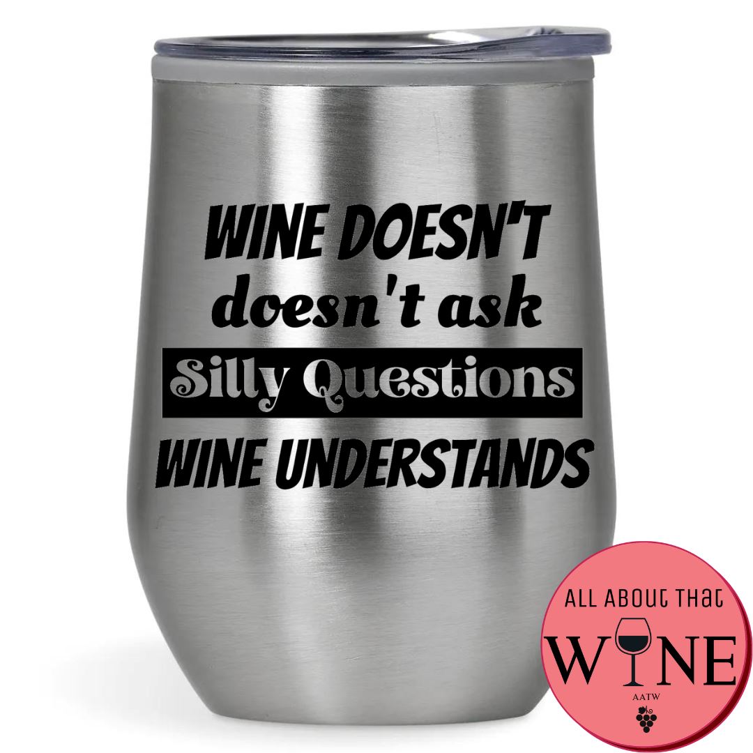 Wine Doesn't Ask Silly Questions Double-Wall Tumbler 
