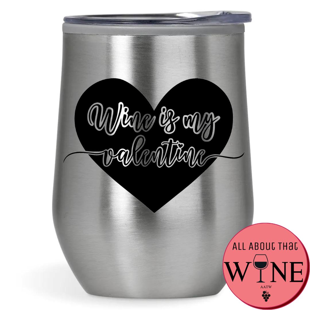 Wine Is My Valentine Double-Wall Tumbler 