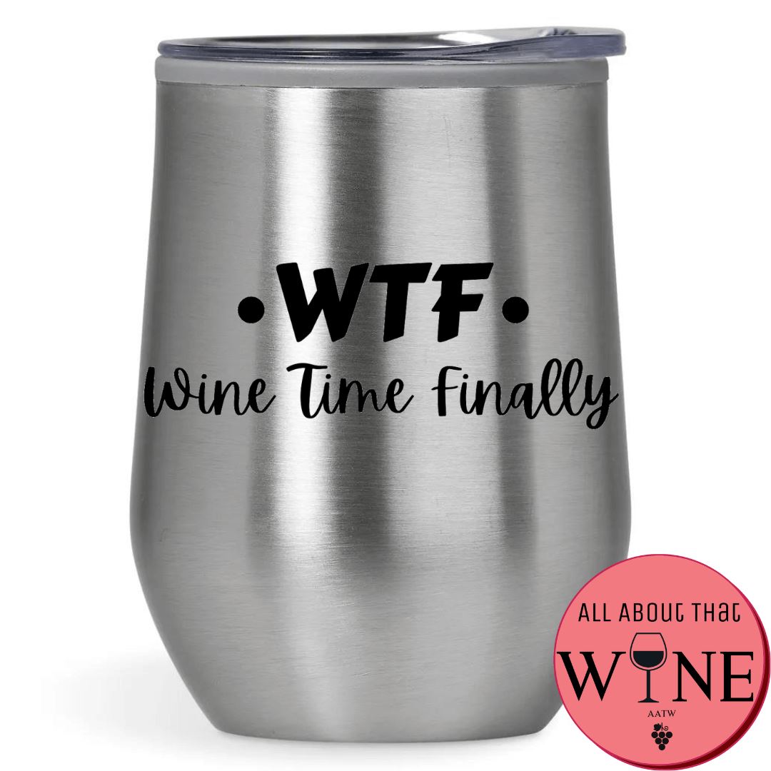 WTF - Wine Time Finally Double-Wall Tumbler 